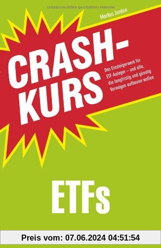 Crashkurs ETFs: Das Einsteigerwerk für ETF-Anleger - und alle, die langfristig und günstig Vermögen aufbauen wollen